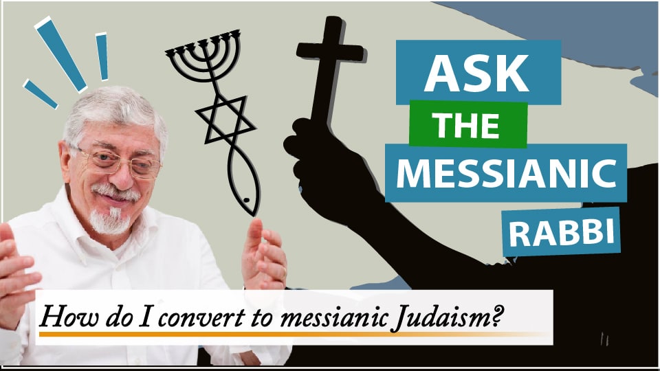 How do i convert to messianic Judaism?